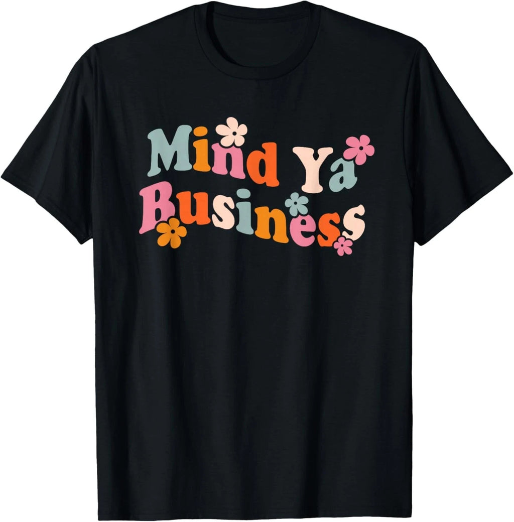 Mind Ya Business Retro Flower Groovy Funny Female Introvert T-Shirt
