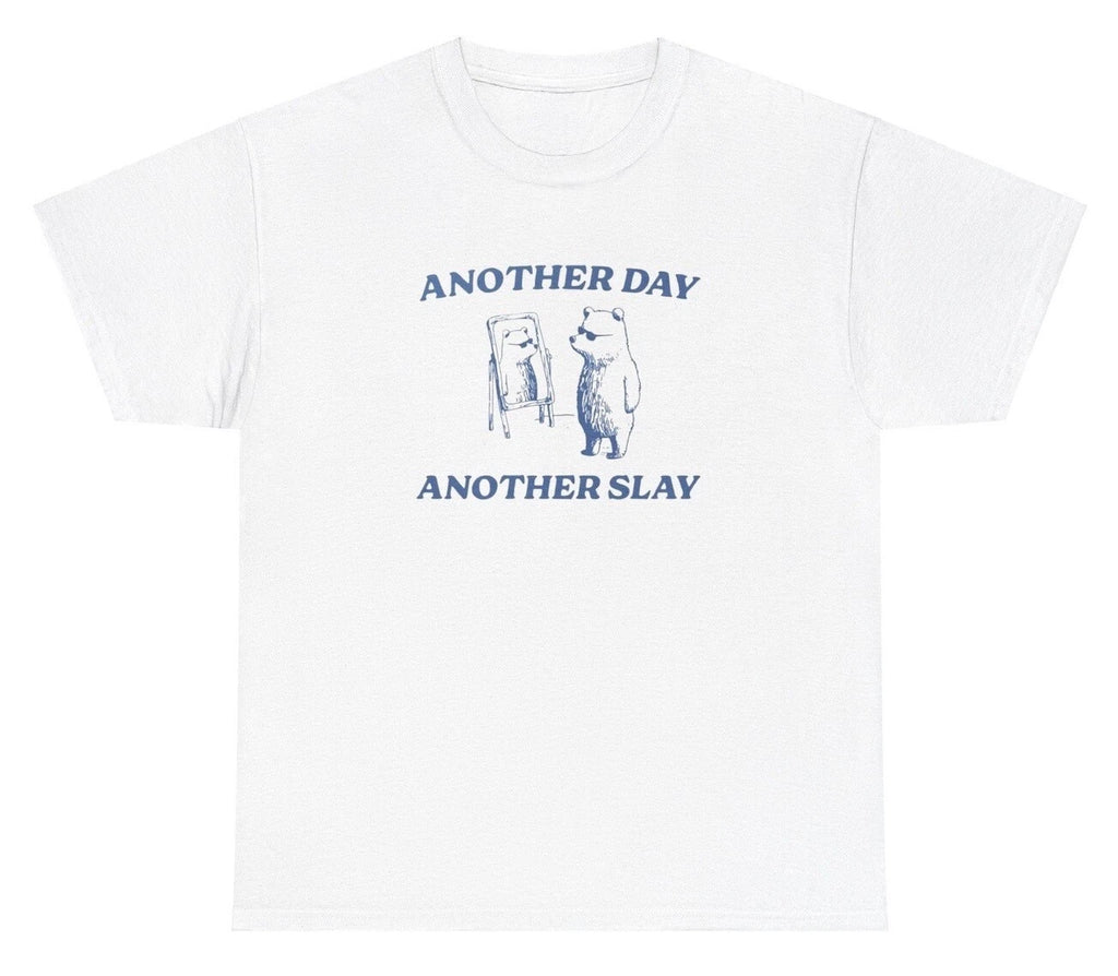 Another Day Another Slay T Shirt Funny Y2K Cute Bear Lover Silly Ironic Gift Tee