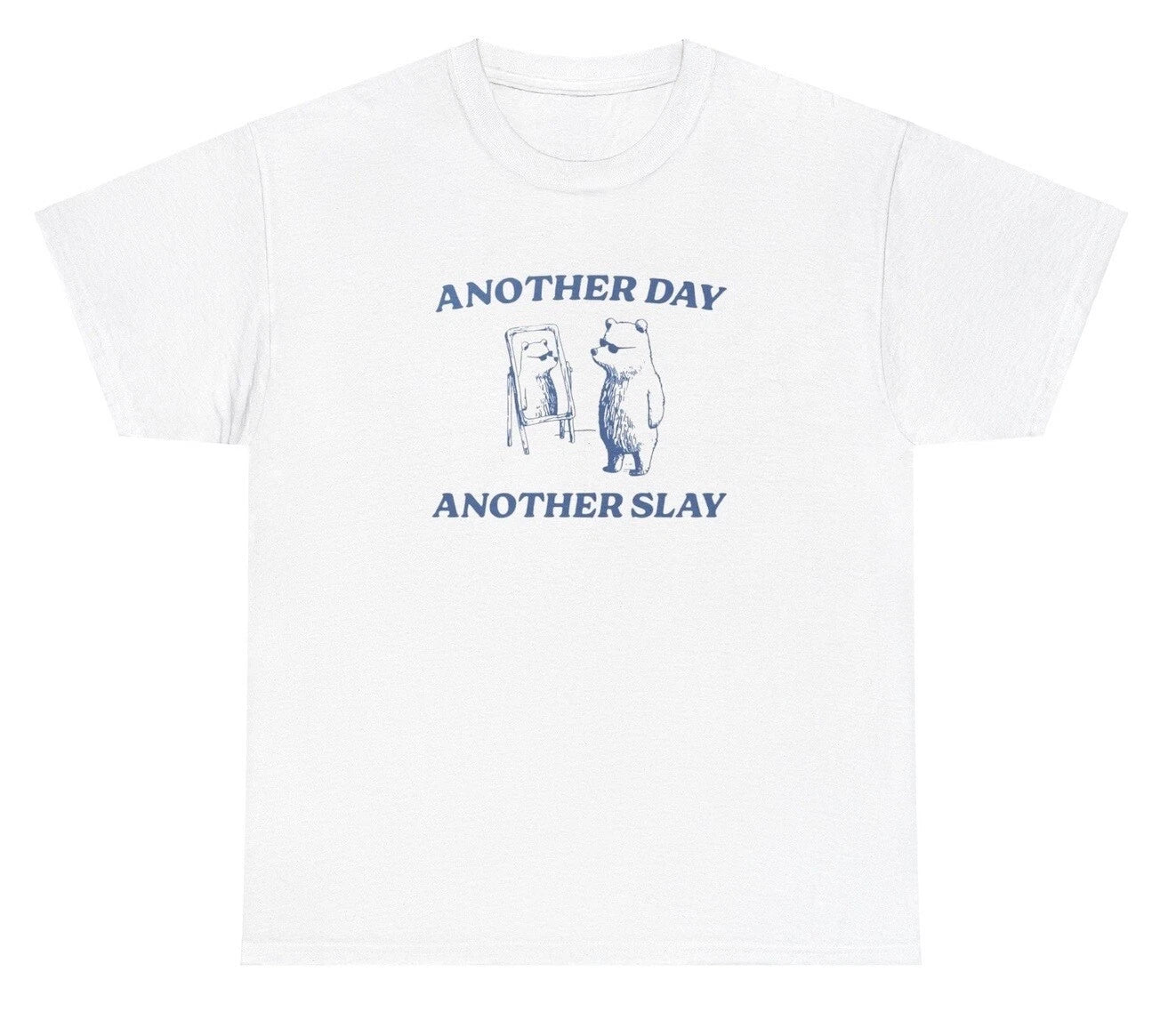 Another Day Another Slay T Shirt Funny Y2K Cute Bear Lover Silly Ironic Gift Tee