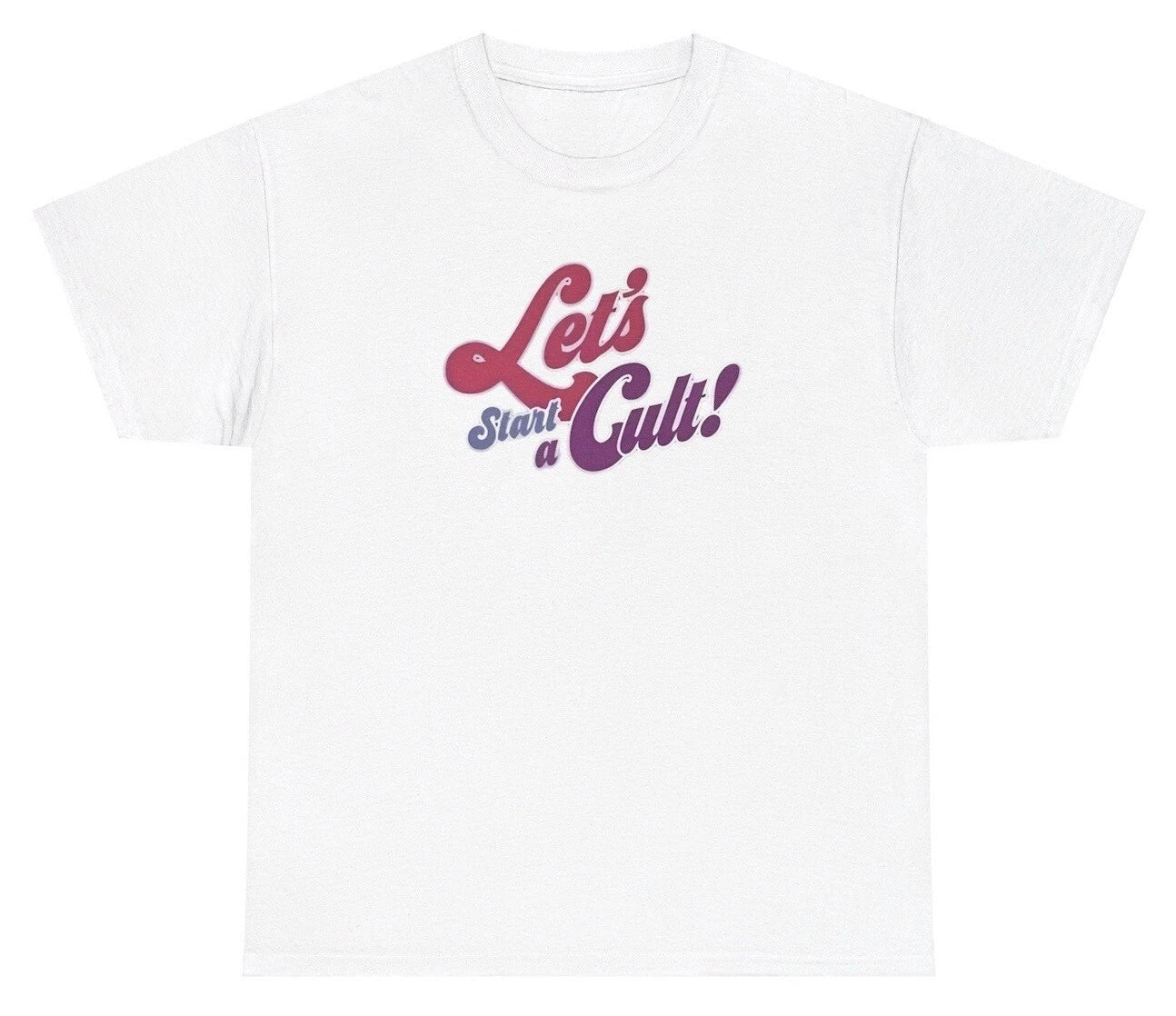 Let's Start A Cult Y2K T Shirt Funny Sarcastic Silly Cute Gen Z Meme Humor Tee