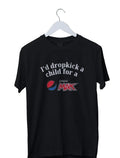 I'd Dropkick A Child For A Pepsi Max Graphic T-Shirt Mens S M L XL 2 3 4 XL