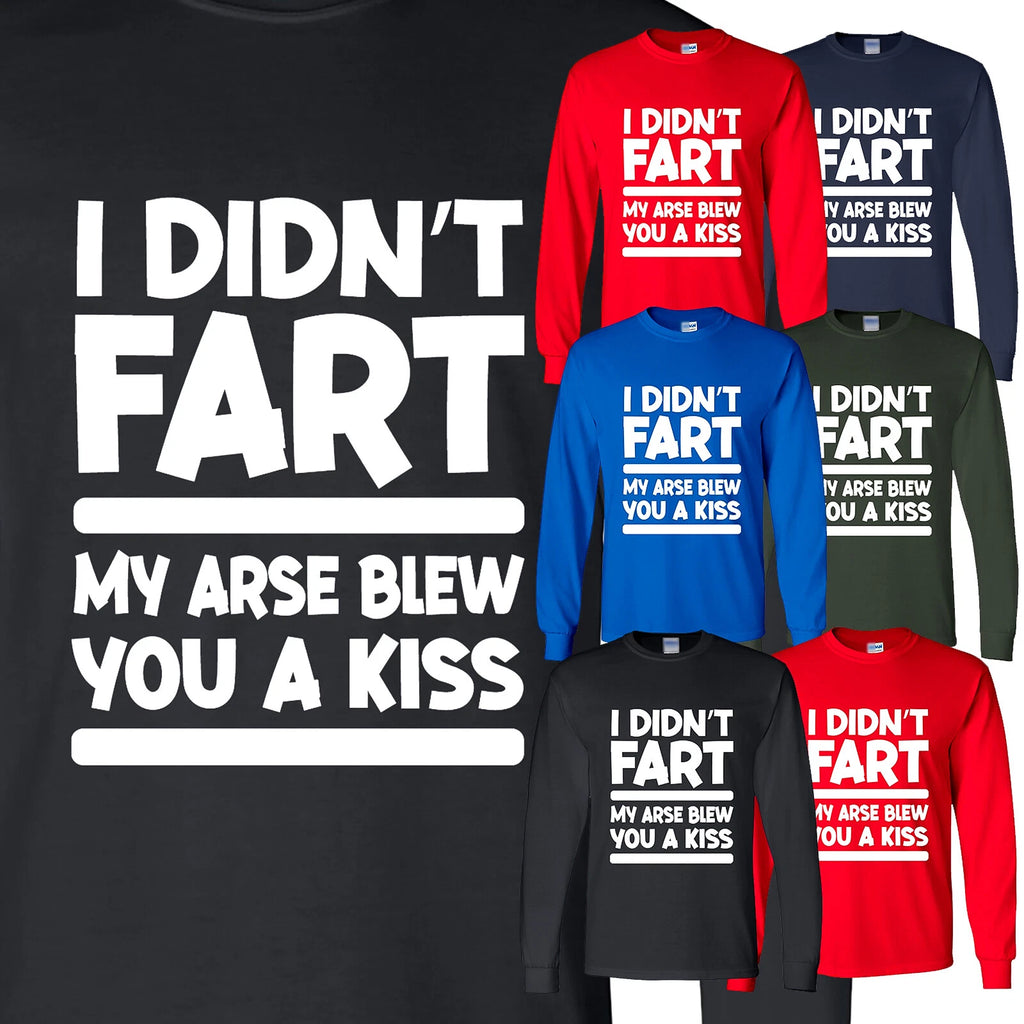 I Didn't Fart Funny Mens Long Sleeve T Shirt Sarcastic Novelty Joke New USA Gift