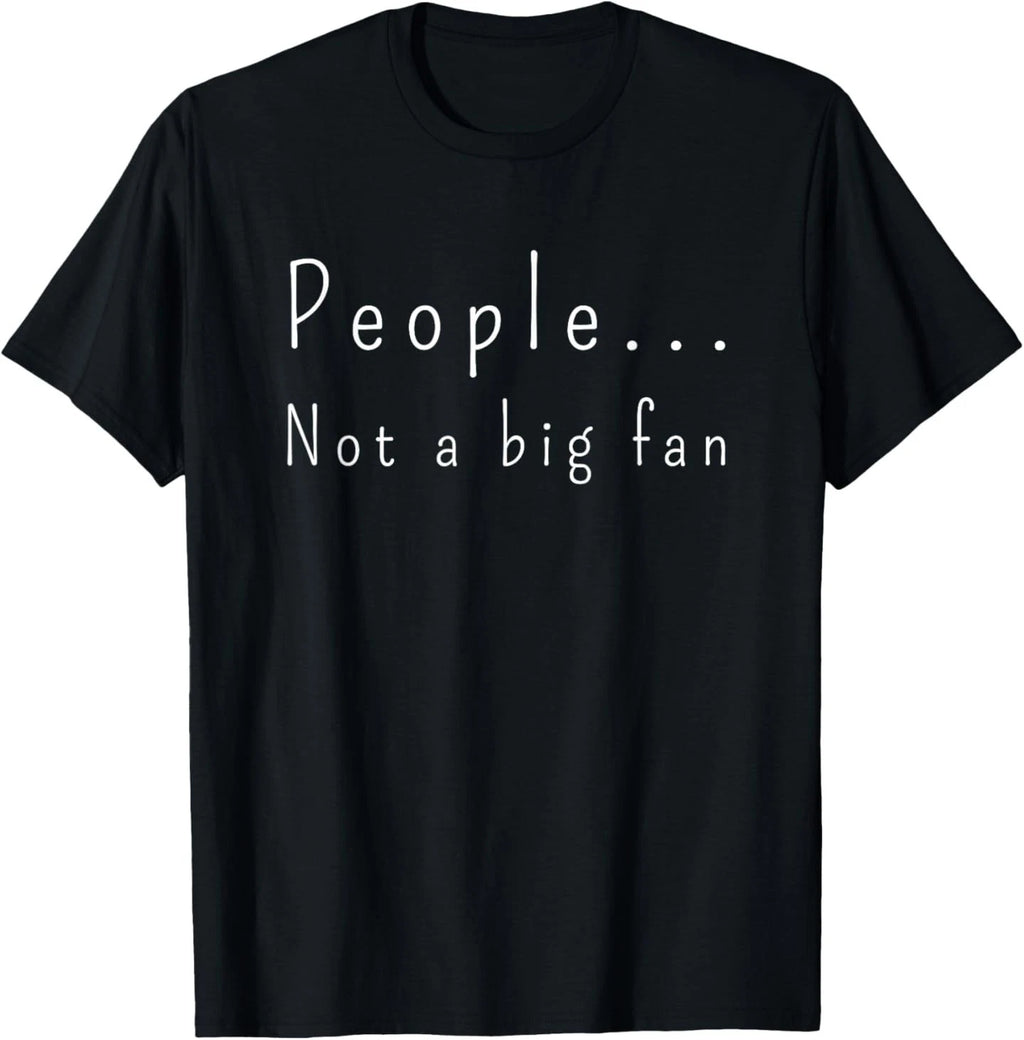 Funny People Not A Big Fan Introvert Sarcasm T Shirt T-Shirt