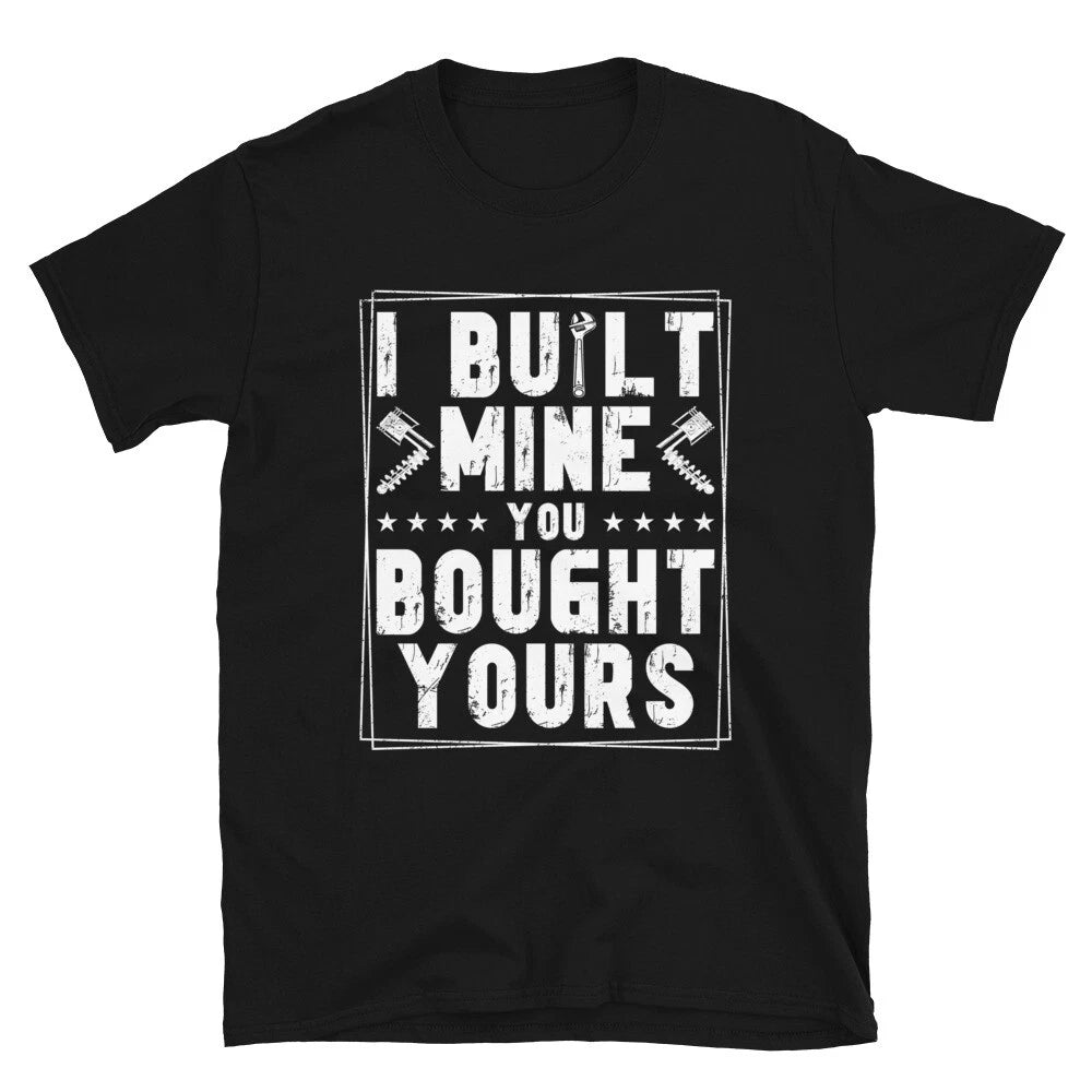 I Built Mine You Bought Yours, Auto Mechanic Garage Dad Vintage Unisex T-Shirt