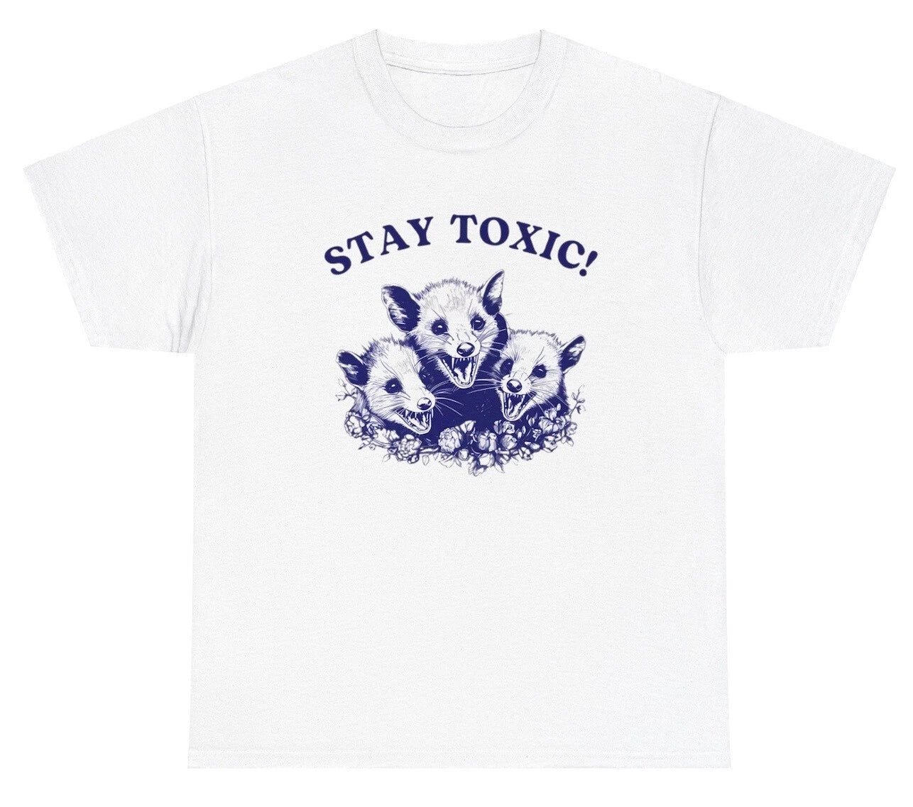 Stay Toxic Possum T Shirt Funny Weird Sarcastic Meme Ironic Gen Z Humor Y2K Tee