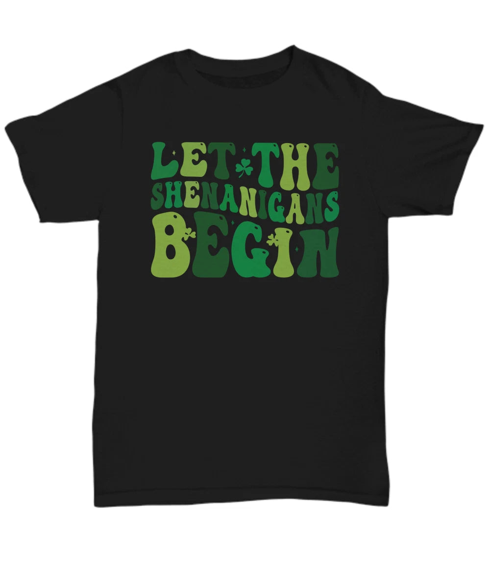 St. Patrick's Day T-Shirt, Let the Shenanigans Begin, Funny Sarcastic Humor, Day