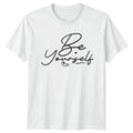 Be Yourself T-Shirt Motivational Self-Love Birthday Gift For Him And Her