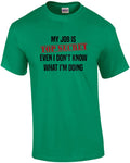My job is top secret. Even I don't know what I'm doing. Funny work humor - of...