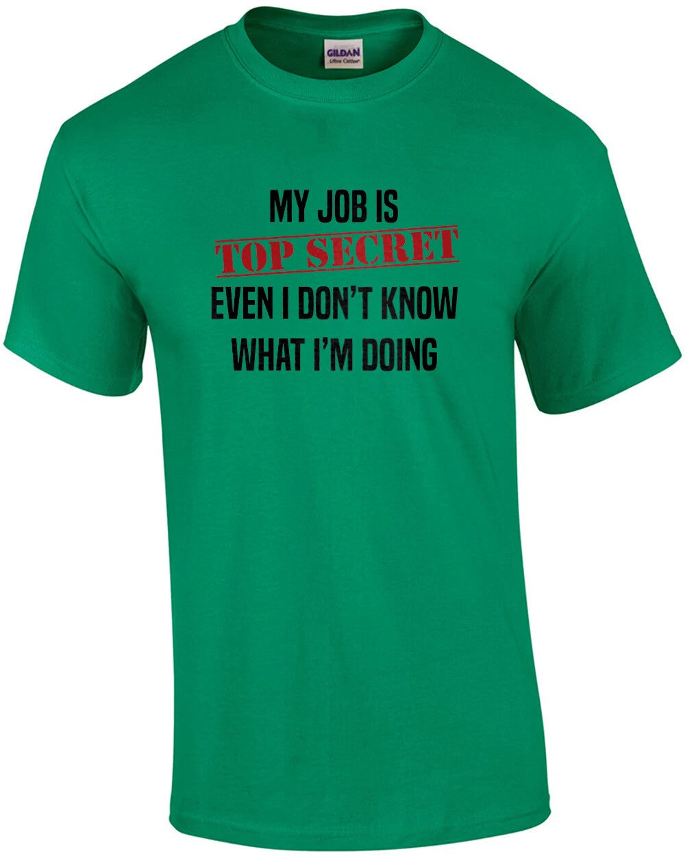 My job is top secret. Even I don't know what I'm doing. Funny work humor - of...