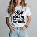 Please Don’t Make Me Do Anything Tee • Funny Introvert & Procrastination Shirt