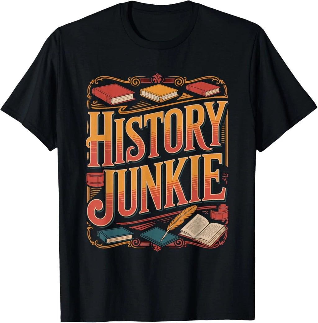 History Junkie Funny History Lover Quote T-Shirt