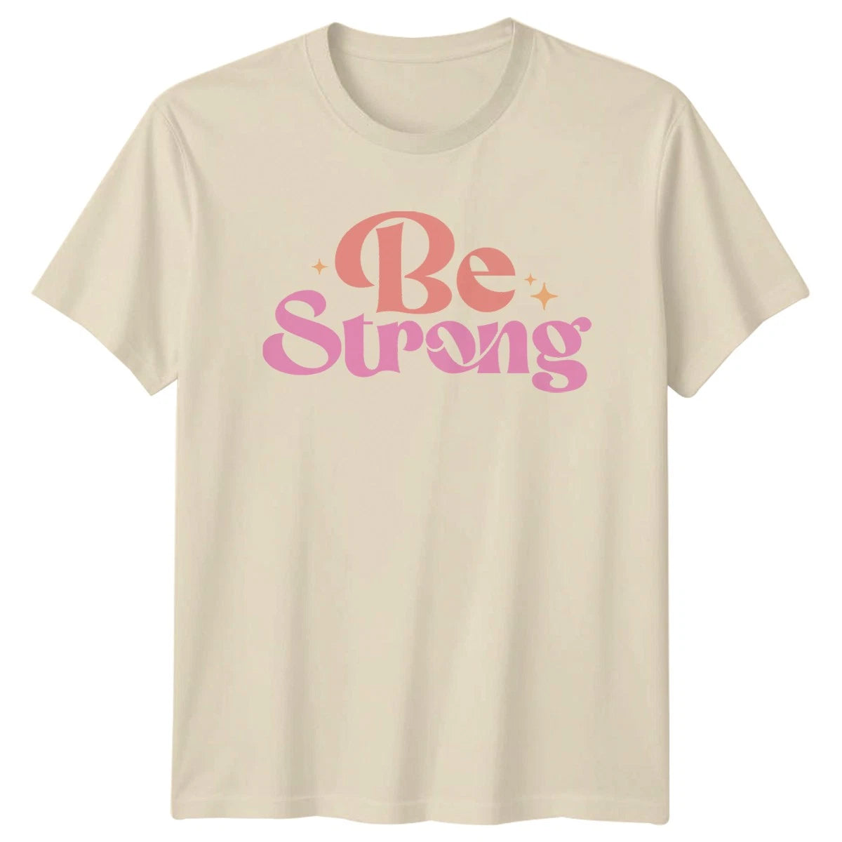 Be Strong Womens T-Shirt Empowerment Birthday Gift For Her