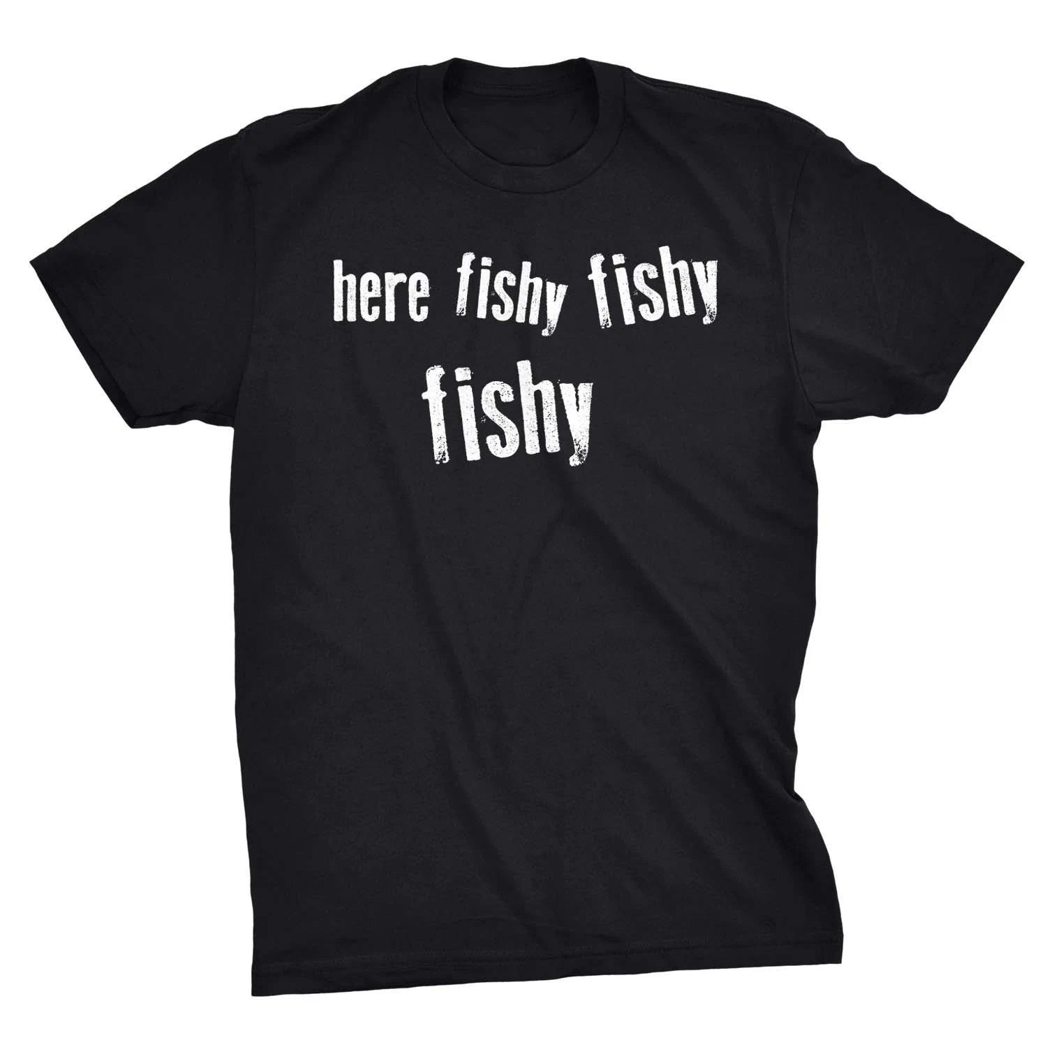 Mens Here Fishy Fishy Fishy Funny Fishing Hunting Sarcastic Graphic T shirt