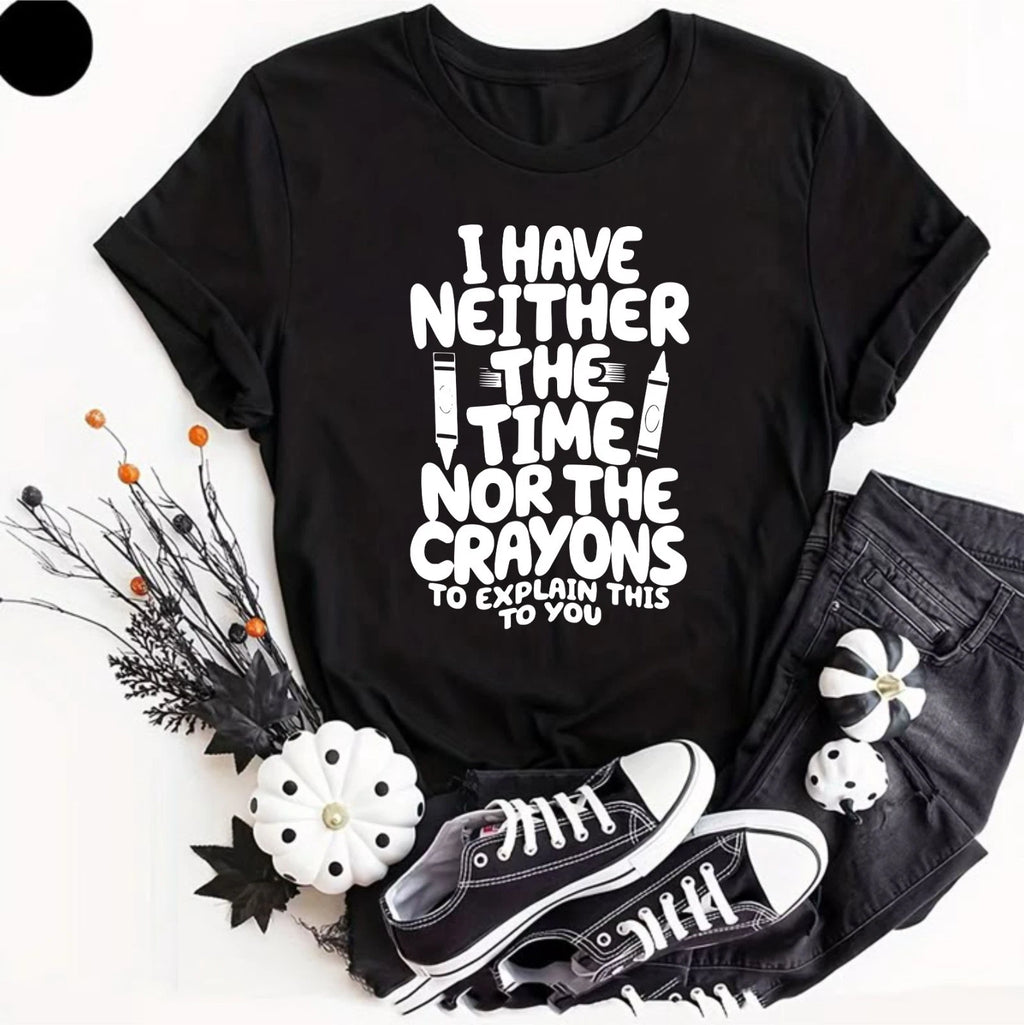 Funny T Shirt I Have Neither The Time Nor The Novelty Slogan Joke Tee Shirt Gift