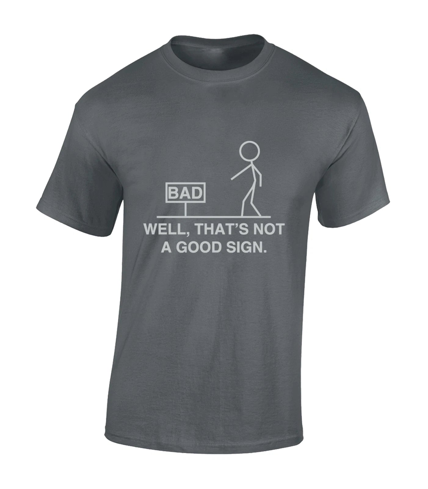 WELL THAT'S NOT A GOOD SIGN MENS T SHIRT FUNNY JOKE DESIGN COMEDY FUN GIFT TOP