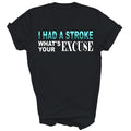 Stroke Survivor I Had Stroke What's Your Excuse Unisex Shirt Gift