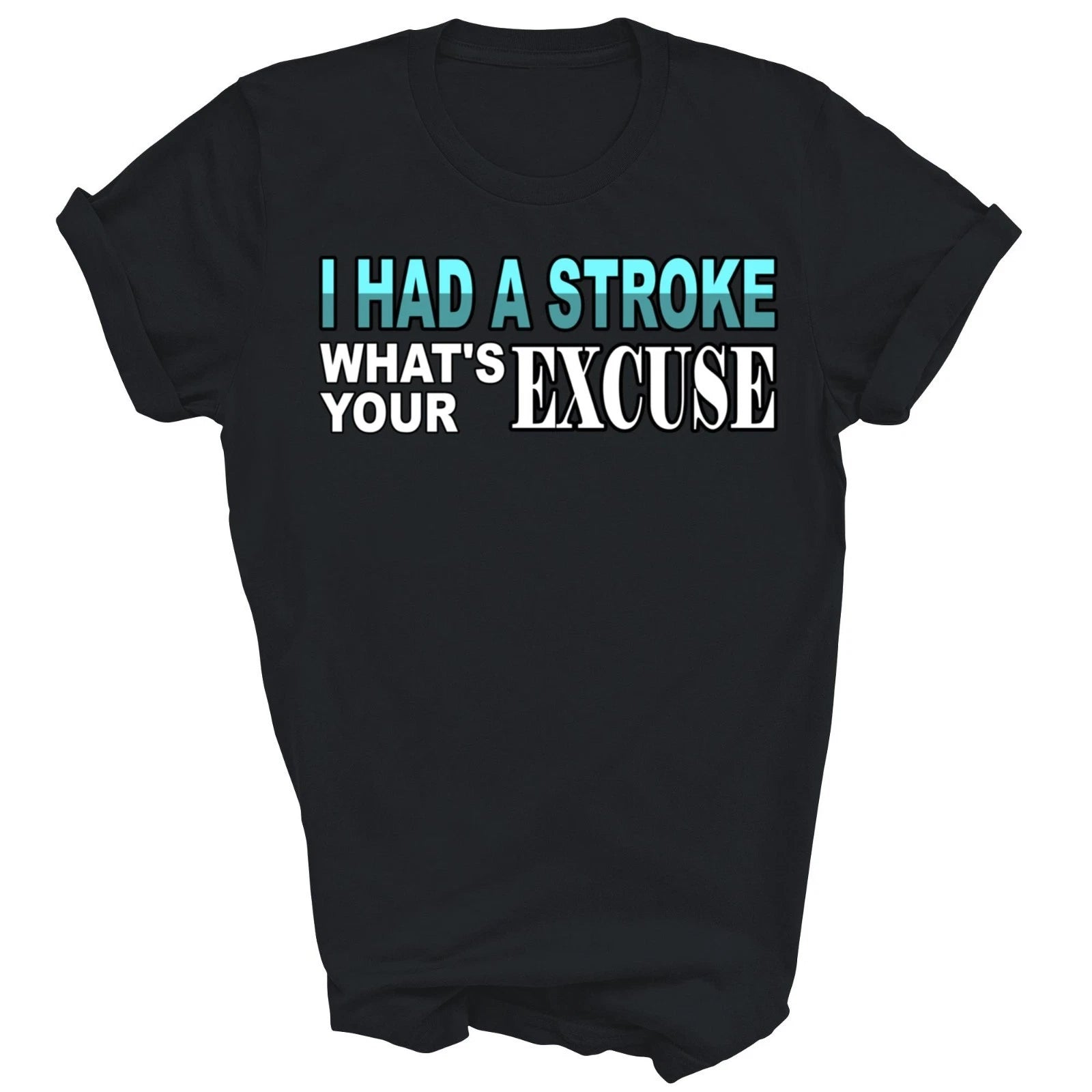 Stroke Survivor I Had Stroke What's Your Excuse Unisex Shirt Gift