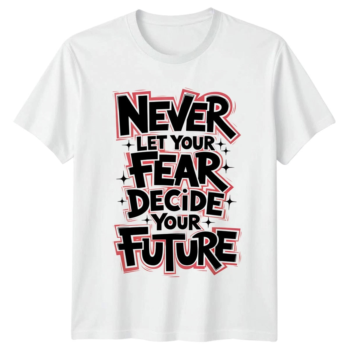 Never Let Your Fear Decide T-Shirt Motivational Gift For Him And Her