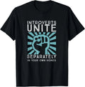 Introverts Unite Separately in your Own Homes funny gift T-Shirt