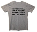 I Often Tell Dad Jokes Sometimes He Laughs Funny Joke T-Shirt
