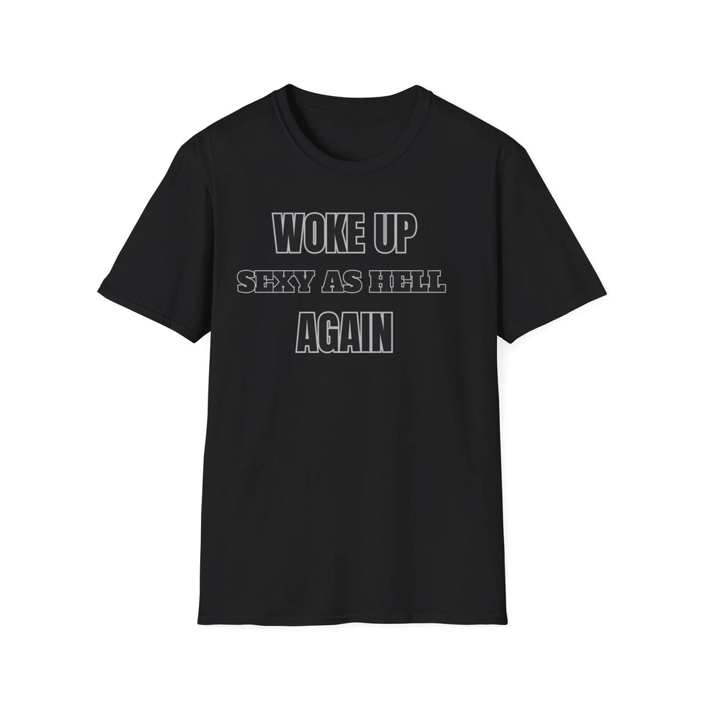 Woke Up Sexy As Hell Again Funny T-shirt, Valentines Day Gift, Softstyle T-Shirt