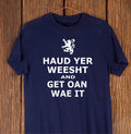 Haud Yer Weesht and Get Oan Wae It T-shirt, Funny Scotland TShirt, Scottish Gift