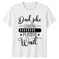 Dad Joke Loading Please Wait Family Mens T-Shirt Funny Dad Gift