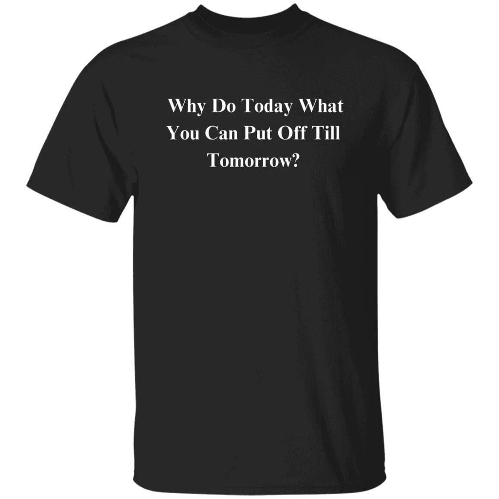 Procrastinating Sarcastic Unisex T-Shirt gift for a student  Humorous tee Black