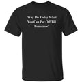 Procrastinating Sarcastic Unisex T-Shirt gift for a student  Humorous tee Black