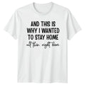 And This Is Why I Wanted To Stay Home Introvert Life Hobbies Graphic Unisex Tee