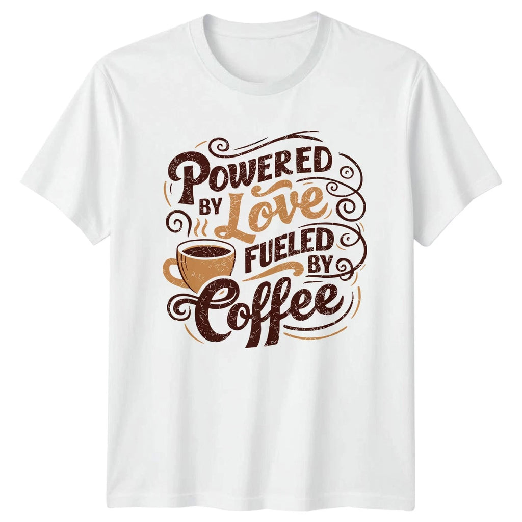 Powered By Love Fueled By T-Shirt Coffee Lovers Birthday Gift For Him And Her