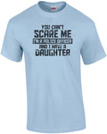 You Cant Scare Me I'm A Police Officer And I Have A Daughter T-Shirt