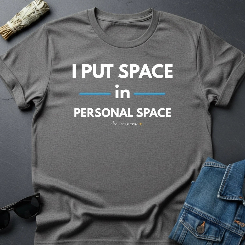 "I Put Space in Personal Space" Sarcastic Cosmic T-Shirt