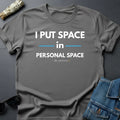 "I Put Space in Personal Space" Sarcastic Cosmic T-Shirt