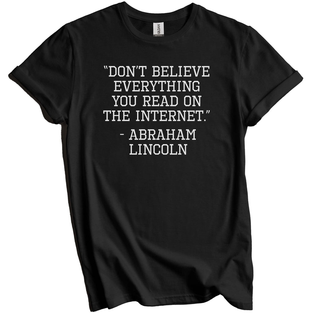 Don't Believe Everything You Read Internet Funny Abraham Lincoln Quote Shirt