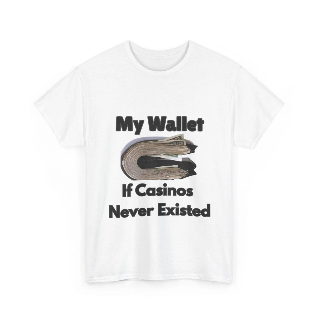 My Wallet If Casinos Never Existed T-Shirt | Funny Gambling Sarcasm Tee
