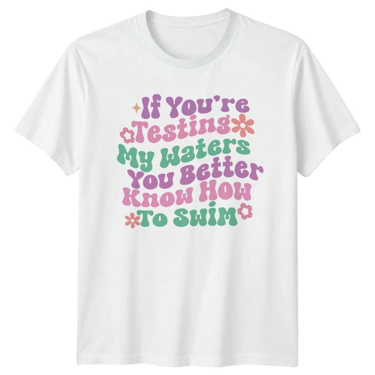 If Youre Testing My Waters Womens T-Shirt Sassy Quotes Humor Birthday Gift