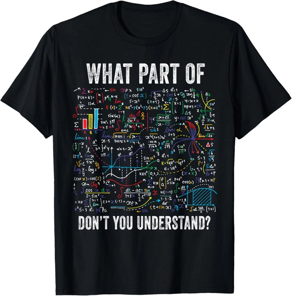 What Part of Don’t You Understand Funny Math Sarcastic T-Shirt