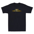 I Can't I Have Pickleball Funny Slogan Quote Golden Print Novelty Men's T-Shirt