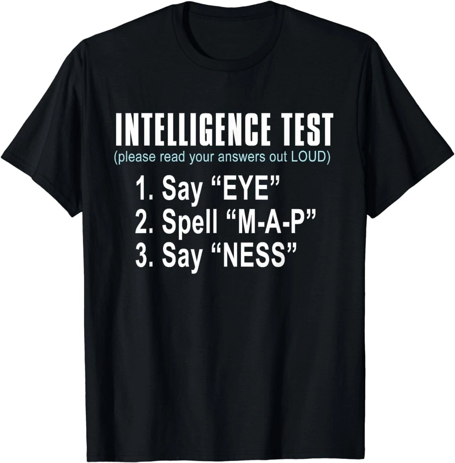 Intelligence Test Say Eye M A P Ness funny dad joke Gift Unisex T-Shirt