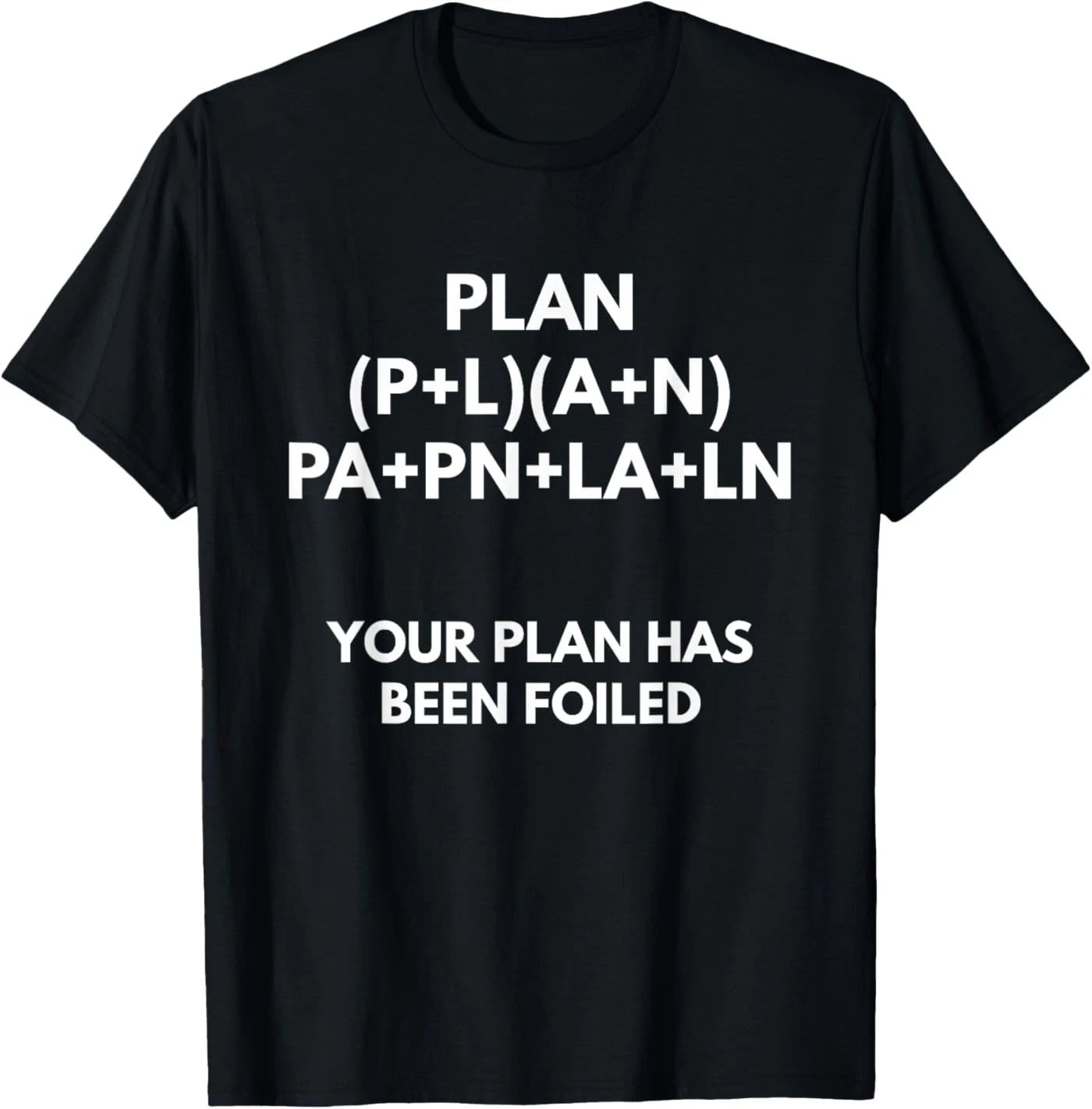 Your Plan Has Been Foiled t-Shirt - Math Pun Shirts T-Shirt