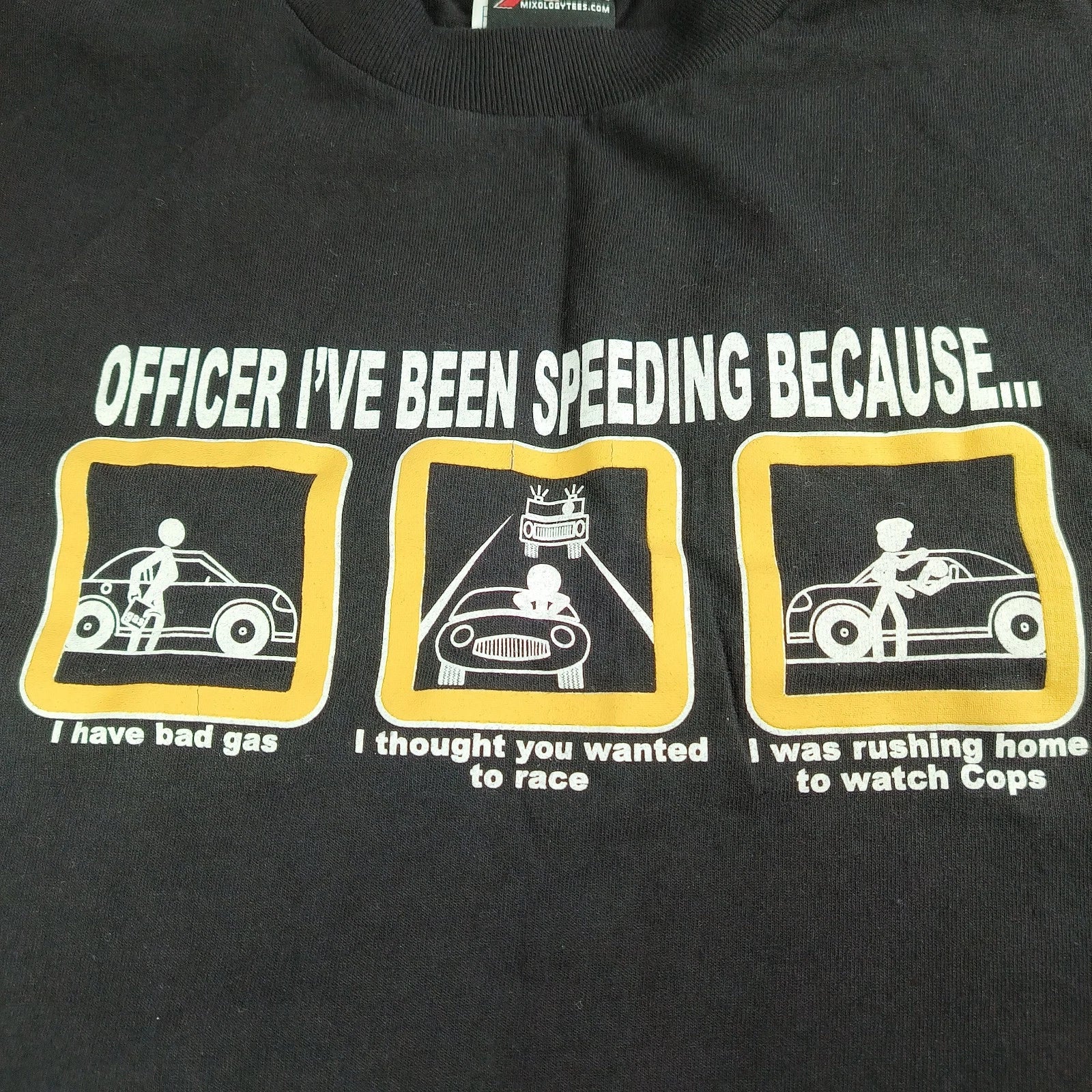 Officer I've Been Speeding Because T-shirt Funny Humor XL Black Mixology Driving