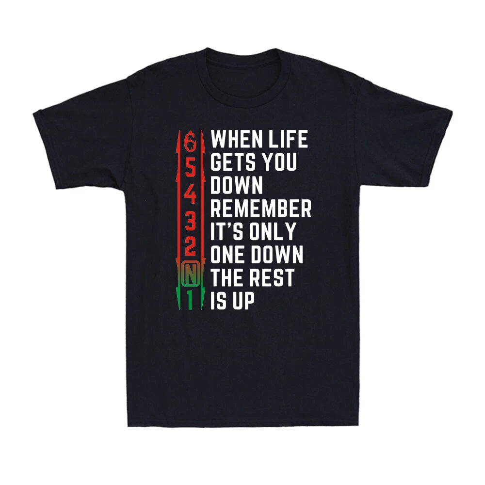 When Life Gets You Down Remember It's 1 Down The Rest Is Up Motivation T-Shirt