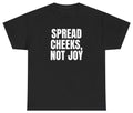 Spread Cheeks Not Joy Tee T Shirt Funny Sarcastic Humor Tee