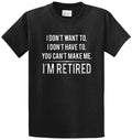DON’T WANT TO RETIRED Cotton Printed Tee Shirt Regular and Big and Tall Sizes