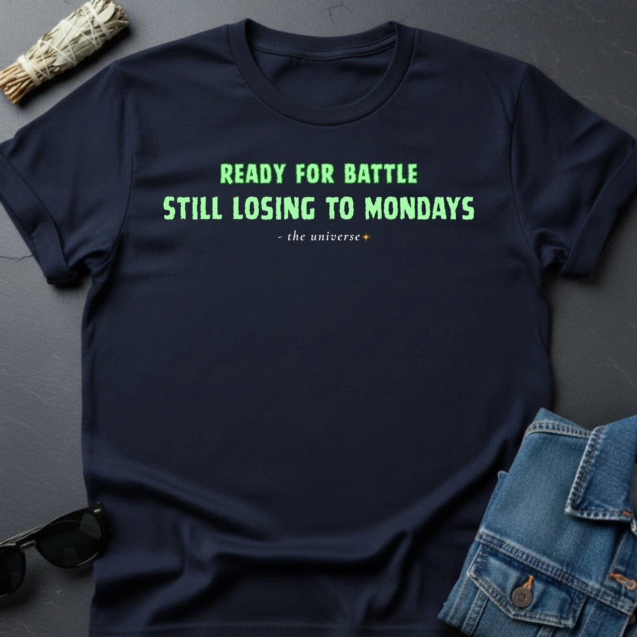 Ready for Battle, Still Losing to Mondays Sarcastic T-Shirt