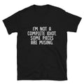 I M NOT A COMPLETE IDIOT Joke Gift Classic Fit TShirt