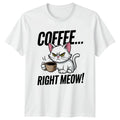 Coffee Right Meow T-Shirt Cat Lovers Coffee Drinker Birthday Gift