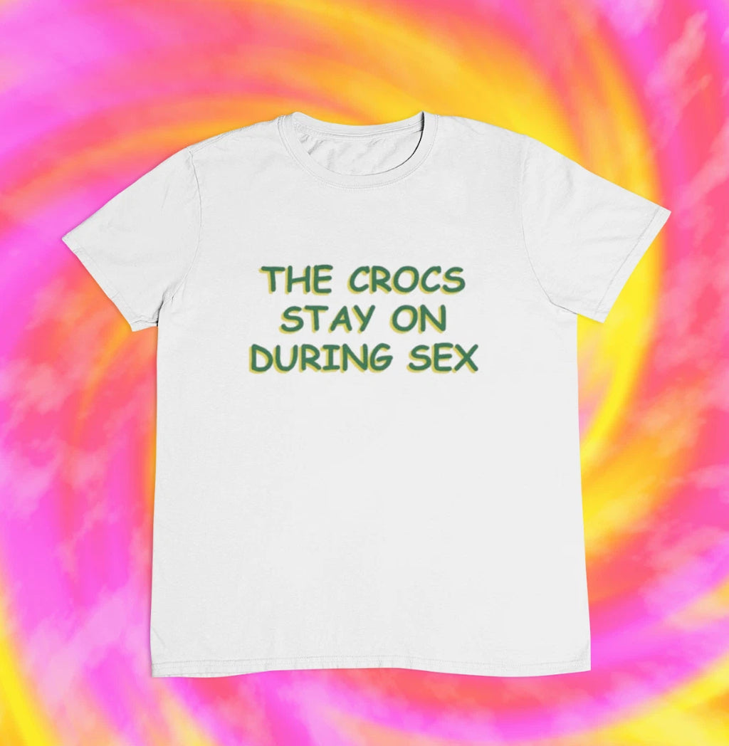 The Crocs Stay On During Sex T shirt | y2k | aesthetics | 2000s | 90s | funny