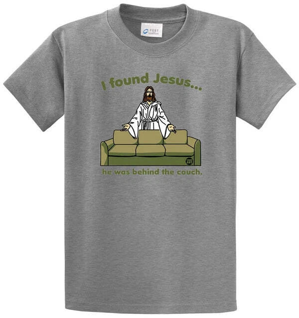 I FOUND JESUS - COUCH Cotton Printed Tee Shirt Regular and Big and Tall Sizes